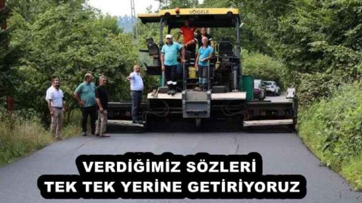 VERDİĞİMİZ SÖZLERİ TEK TEK YERİNE GETİRİYORUZ