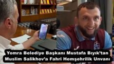 Yomra Belediye Başkanı Mustafa Bıyık’tan Muslim Salikhov’a Fahri Hemşehrilik Unvanı