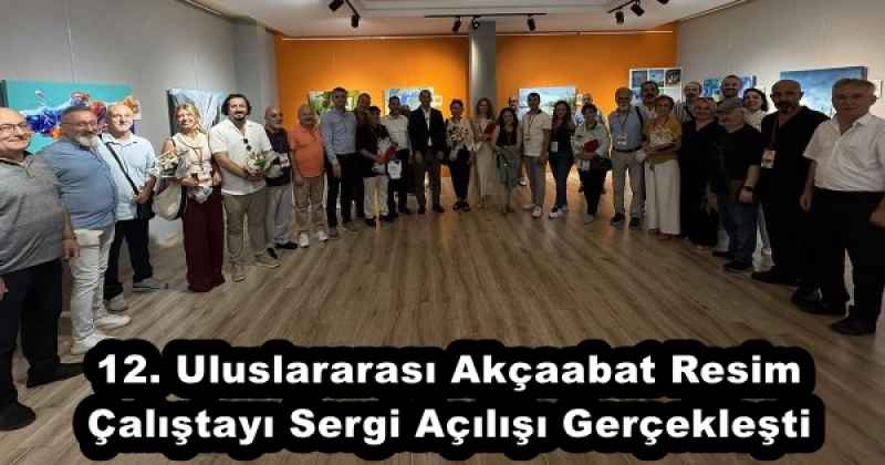 12. Uluslararası Akçaabat Resim Çalıştayı Sergi Açılışı Gerçekleşti