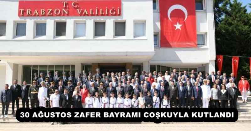 30 AĞUSTOS ZAFER BAYRAMI COŞKUYLA KUTLANDI