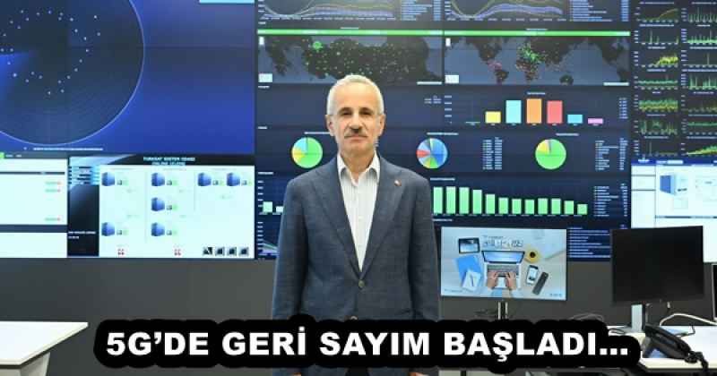 5G’DE GERİ SAYIM BAŞLADI…