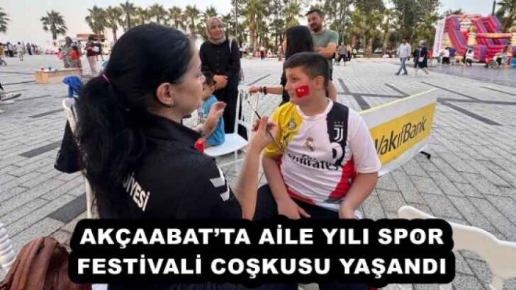 AKÇAABAT’TA AİLE YILI SPOR FESTİVALİ COŞKUSU YAŞANDI