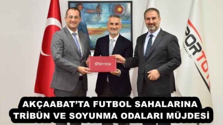 AKÇAABAT’TA FUTBOL SAHALARINA TRİBÜN VE SOYUNMA ODALARI MÜJDESİ