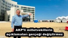 AKP’li milletvekillerin açıklamaları gerçeği değiştirmez