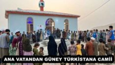 ANA VATANDAN GÜNEY TÜRKİSTANA CAMİİ