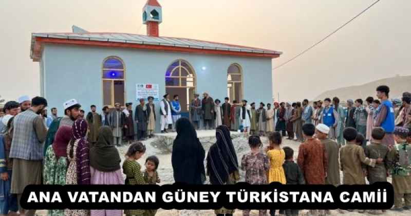 ANA VATANDAN GÜNEY TÜRKİSTANA CAMİİ