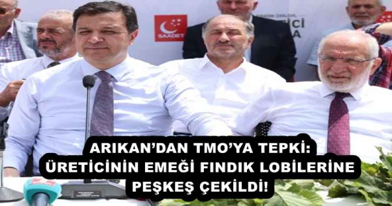 ARIKAN’DAN TMO’YA TEPKİ: ÜRETİCİNİN EMEĞİ FINDIK LOBİLERİNE PEŞKEŞ ÇEKİLDİ!
