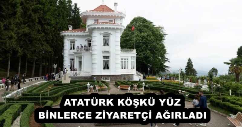 ATATÜRK KÖŞKÜ YÜZ BİNLERCE ZİYARETÇİ AĞIRLADI