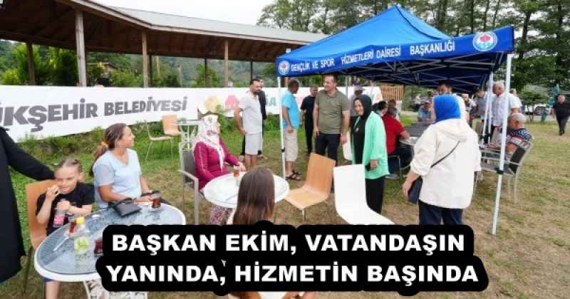 BAŞKAN EKİM, VATANDAŞIN YANINDA, HİZMETİN BAŞINDA