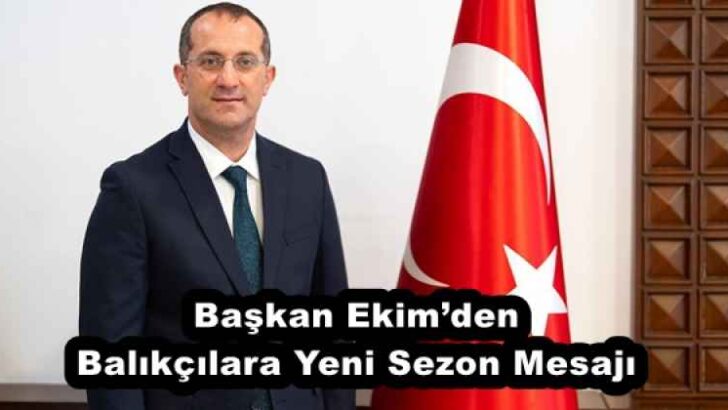 Başkan Ekim’den Balıkçılara Yeni Sezon Mesajı