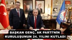 BAŞKAN GENÇ, AK PARTİ’NİN KURULUŞUNUN 24. YILINI KUTLADI