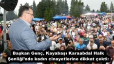 Başkan Genç, Kayabaşı Karaabdal Halk Şenliği’nde kadın cinayetlerine dikkat çekti: