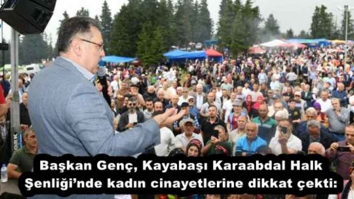 Başkan Genç, Kayabaşı Karaabdal Halk Şenliği’nde kadın cinayetlerine dikkat çekti: