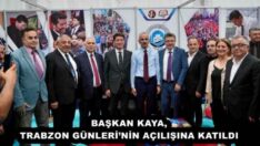 BAŞKAN KAYA, TRABZON GÜNLERİ’NİN AÇILIŞINA KATILDI