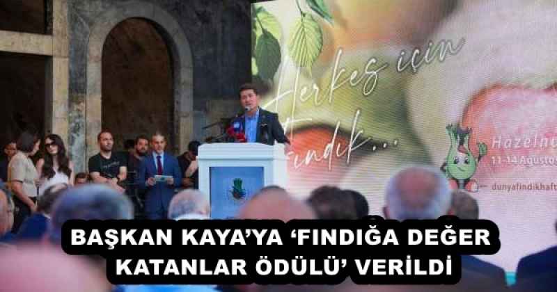 BAŞKAN KAYA’YA ‘FINDIĞA DEĞER KATANLAR ÖDÜLÜ’ VERİLDİ