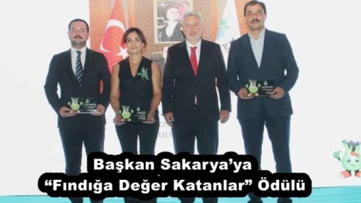 Başkan Sakarya’ya “Fındığa Değer Katanlar” Ödülü