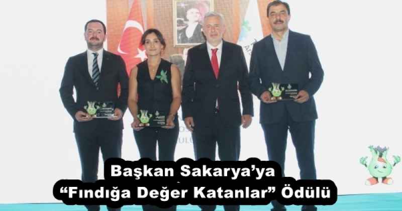 Başkan Sakarya’ya “Fındığa Değer Katanlar” Ödülü