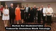 Burhan Kul Akademisi’nden Trabzon’da Unutulmaz Müzik Yolculuğu