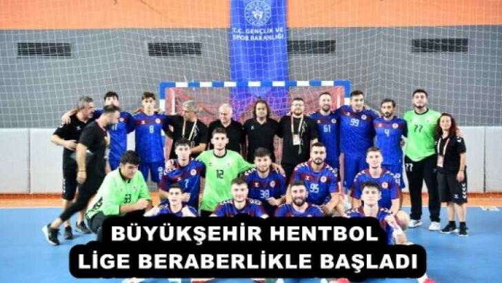 BÜYÜKŞEHİR HENTBOL, LİGE BERABERLİKLE BAŞLADI