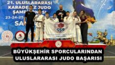 BÜYÜKŞEHİR SPORCULARINDAN ULUSLARARASI JUDO BAŞARISI
