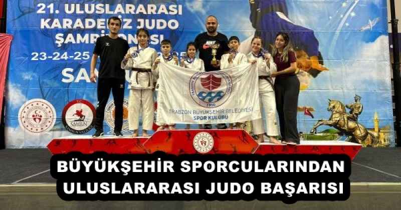 BÜYÜKŞEHİR SPORCULARINDAN ULUSLARARASI JUDO BAŞARISI