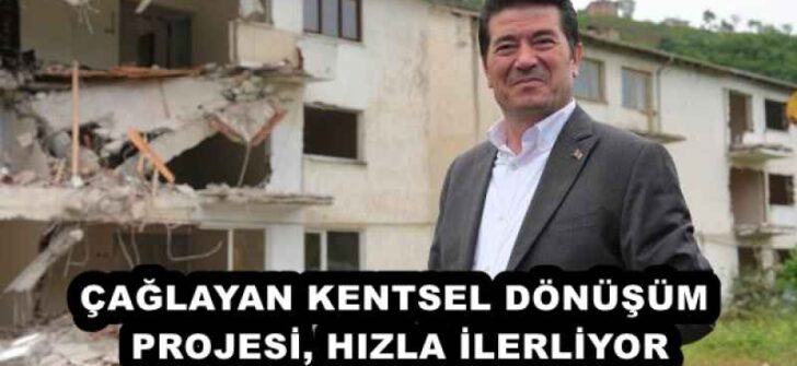 ÇAĞLAYAN KENTSEL DÖNÜŞÜM PROJESİ, HIZLA İLERLİYOR