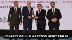 CESARET ÖDÜLLÜ GAZETECİ ŞEHİT EDİLDİ