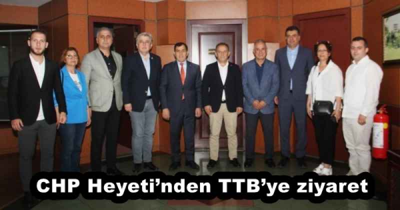 CHP Heyeti’nden TTB’ye ziyaret