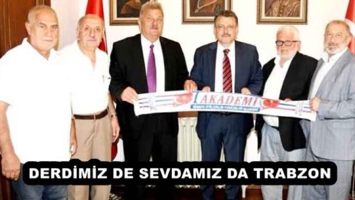 DERDİMİZ DE SEVDAMIZ DA TRABZON 