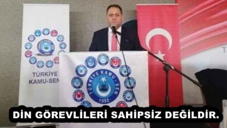 DİN GÖREVLİLERİ SAHİPSİZ DEĞİLDİR.