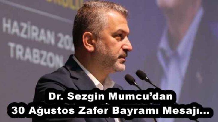 Dr. Sezgin Mumcu’dan 30 Ağustos Zafer Bayramı Mesajı…