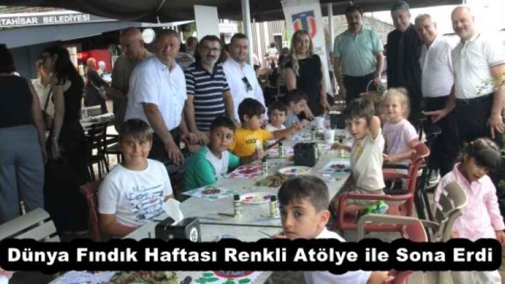 Dünya Fındık Haftası Renkli Atölye ile Sona Erdi