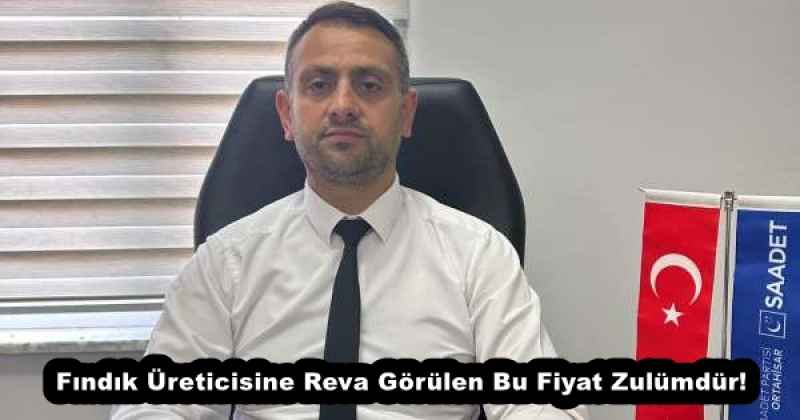 Fındık Üreticisine Reva Görülen Bu Fiyat Zulümdür!