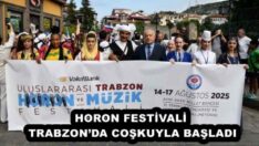 HORON FESTİVALİ TRABZON’DA COŞKUYLA BAŞLADI