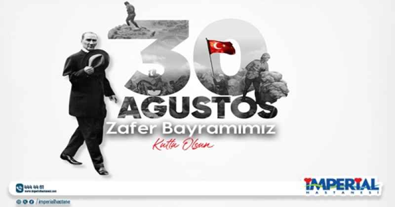İMPERİAL HASTANESİ 30 AGUSTOS ZAFER BAYRAMI MESAJI