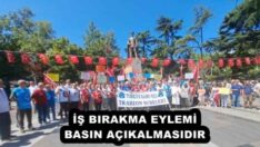 İŞ BIRAKMA EYLEMİ BASIN AÇIKALMASIDIR