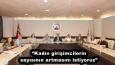“Kadın girişimcilerin sayısının artmasını istiyoruz”