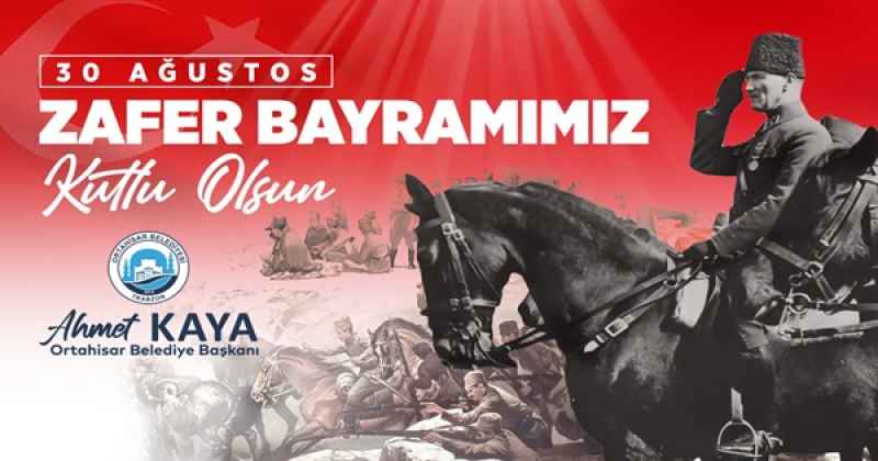 ORTAHİSAR BELEDİYESİ 30 AGUSTOS ZAFER BAYRAMI