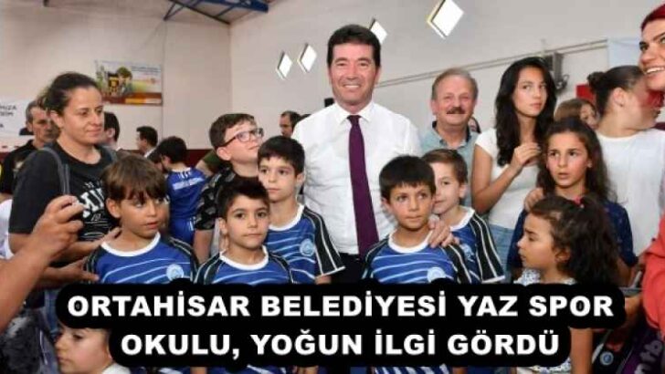 ORTAHİSAR BELEDİYESİ YAZ SPOR OKULU, YOĞUN İLGİ GÖRDÜ