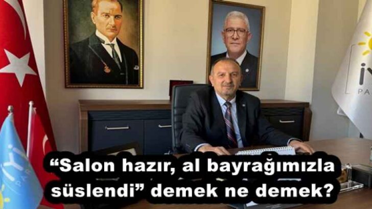 “Salon hazır, al bayrağımızla süslendi” demek ne demek?