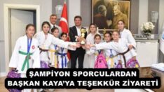 ŞAMPİYON SPORCULARDAN BAŞKAN KAYA’YA TEŞEKKÜR ZİYARETİ