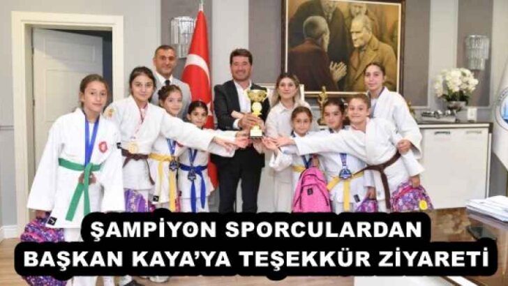 ŞAMPİYON SPORCULARDAN BAŞKAN KAYA’YA TEŞEKKÜR ZİYARETİ