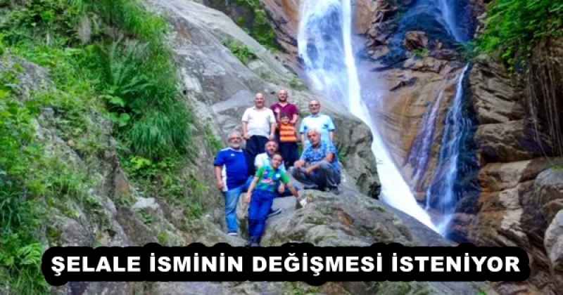 ŞELALE İSMİNİN DEĞİŞMESİ İSTENİYOR