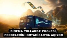 ‘SİNEMA YOLLARDA’ PROJESİ, PERDELERİNİ ORTAHİSAR’DA AÇIYOR