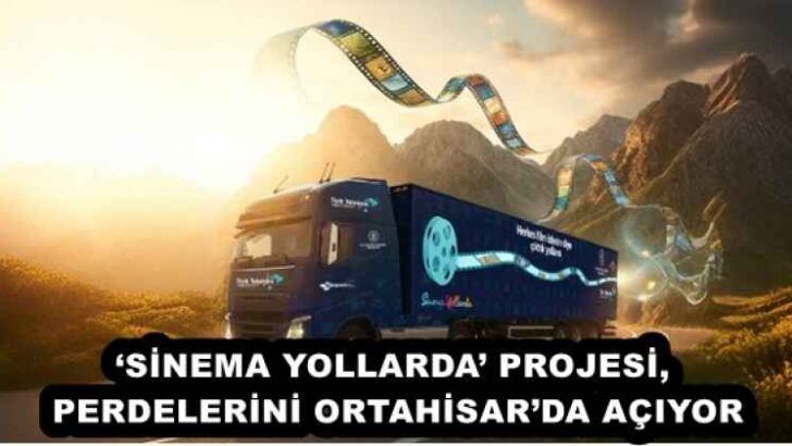 ‘SİNEMA YOLLARDA’ PROJESİ, PERDELERİNİ ORTAHİSAR’DA AÇIYOR