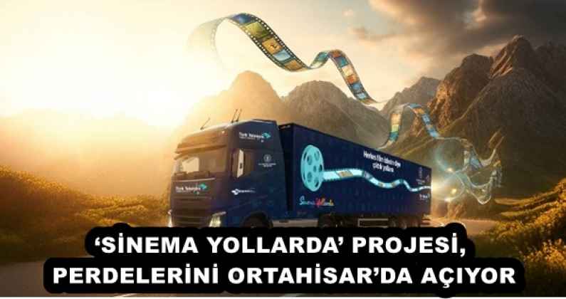 ‘SİNEMA YOLLARDA’ PROJESİ, PERDELERİNİ ORTAHİSAR’DA AÇIYOR