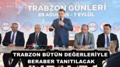 TRABZON BÜTÜN DEĞERLERİYLE BERABER TANITILACAK