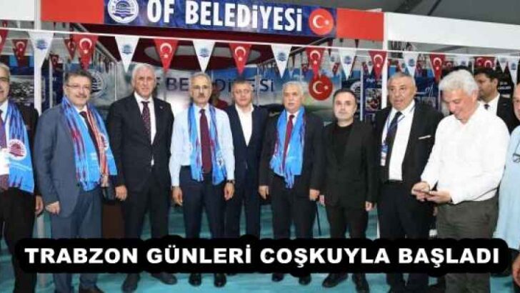 TRABZON GÜNLERİ COŞKUYLA BAŞLADI