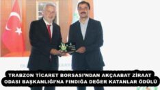 TRABZON TİCARET BORSASI’NDAN AKÇAABAT ZİRAAT ODASI BAŞKANLIĞI’NA FINDIĞA DEĞER KATANLAR ÖDÜLÜ