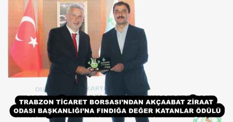 TRABZON TİCARET BORSASI’NDAN AKÇAABAT ZİRAAT ODASI BAŞKANLIĞI’NA FINDIĞA DEĞER KATANLAR ÖDÜLÜ